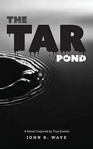 The Tar Pond A Novel Inspired by True Events