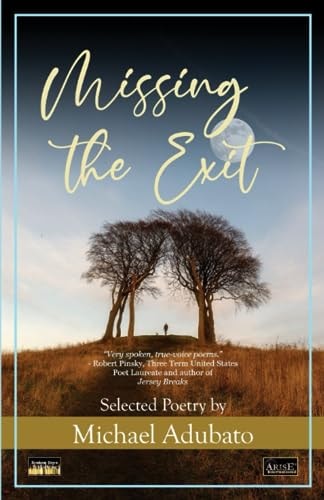 Missing the Exit Selected Poetry by Michael Adubato