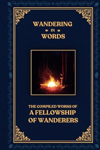 Wandering in Words: The Compiled Works of a Fellowship of Wanderers