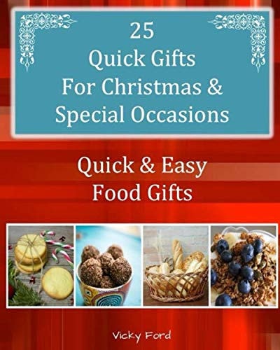 25 Quick Gifts For Christmas & Special Occasions: Quick & Easy Food Gifts