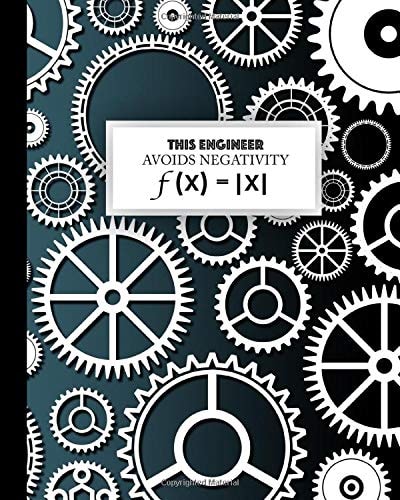 Engineering Notebook: This Engineer Avoids Negativity f(x) = |x|: for Badass Engineers Who Like Funny Things (Engineering Notebooks for Students)