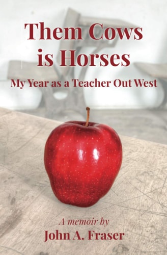 Them Cows is Horses: My Year as a Teacher Out West