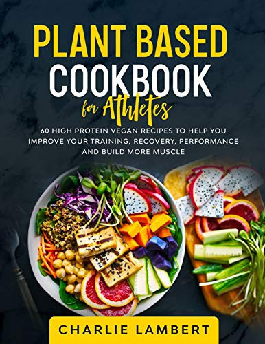 Plant-Based Cookbook for Beginners 130 Delicious, Easy and Health Restoring Vegan Recipes & a 28 Day Meal Plan to Kickstart Your Journey