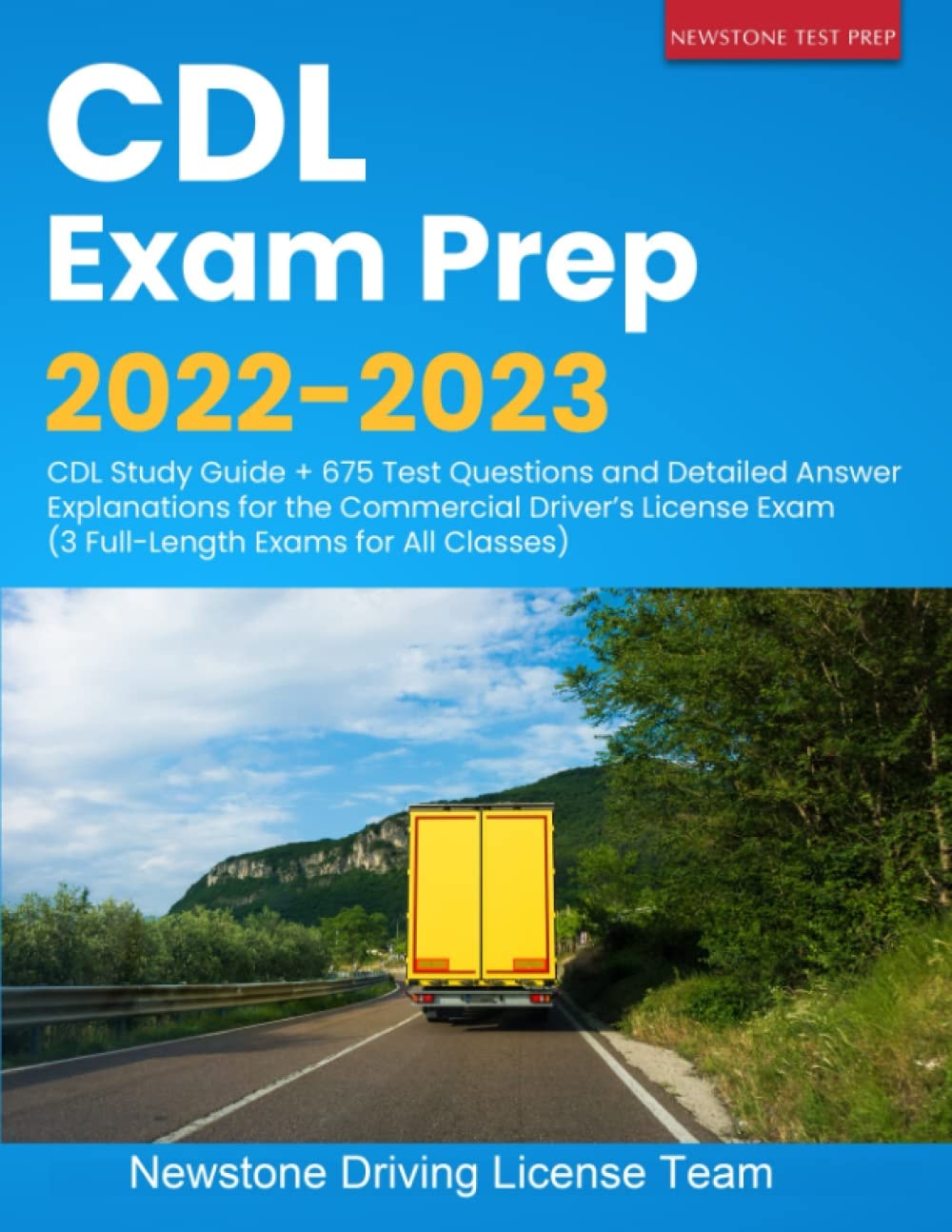 CDL Exam Prep 2022-2023: CDL Study Guide + 675 Test Questions and Detailed Answer Explanations for the Commercial Driver's License Exam (3 Full-length Exams for All Classes)
