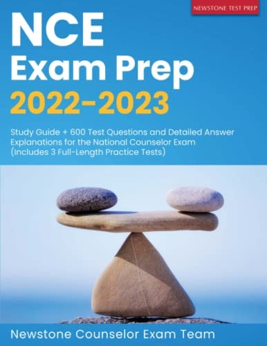 NCE Exam Prep 2022-2023 Study Guide + 600 Test Questions and Detailed Answer Explanations for the National Counselor Exam (includes 3 Full-length Practice Tests)