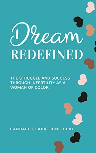 Dream, Redefined The Struggle and Success Through Infertility As a Woman of Color