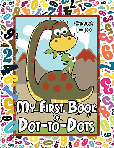 My First Book of Dot-to-Dots Count Numbers 1-10, Connect the Dots, and Color the Picture - Preschool to Pre-K Activity Book - Preschoolers Ages 2-4 - Filled with an Assortment of Cute Animals