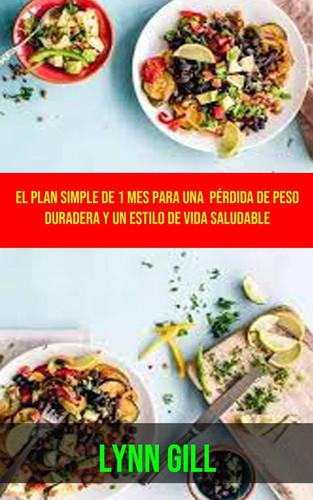 Dieta Mediterránea El Plan Simple De 1 Mes Para Una Pérdida De Peso Duradera Y Un Estilo De Vida Saludable
