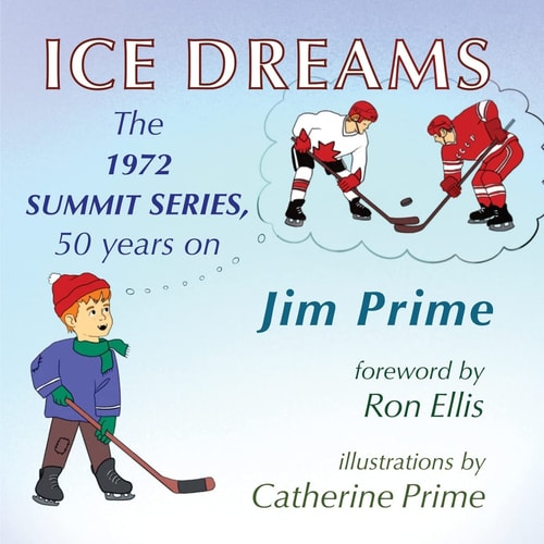 Ice Dreams The 1972 Summit Series, 50 Years on