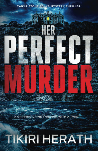 Her Perfect Murder A Gripping Crime Thriller with a Twist