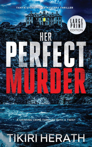 Her Perfect Murder - LARGE PRINT EDITION A Gripping Crime Thriller with a Twist