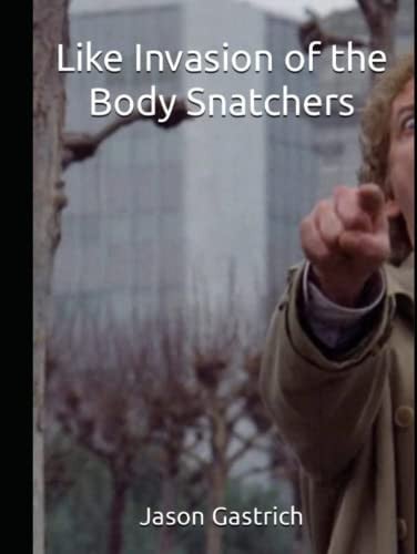 Like Invasion of the Body Snatchers