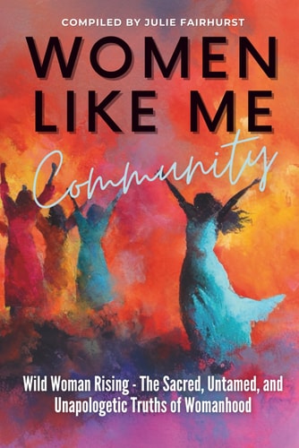 Women Like Me Community - WILD WOMAN RISING: THE SACRED, UNTAMED, UNAPOLOGETIC TRUTHS OF WOMANHOOD