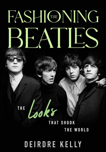 Fashioning the Beatles The Looks that Shook the World