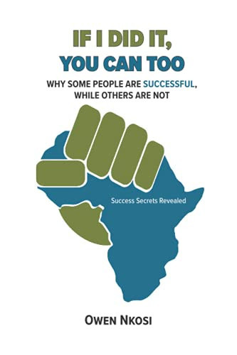 If I Did It, You Can Too Why Some People are Successful, Whilst Others are Not