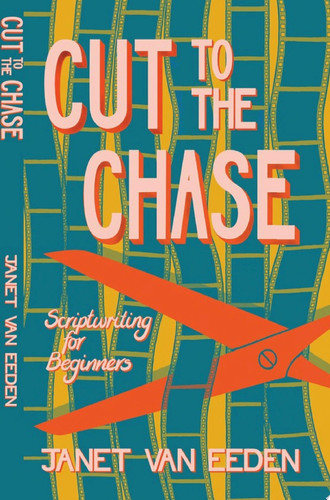 Cut to the Chase. Scriptwriting for Begi