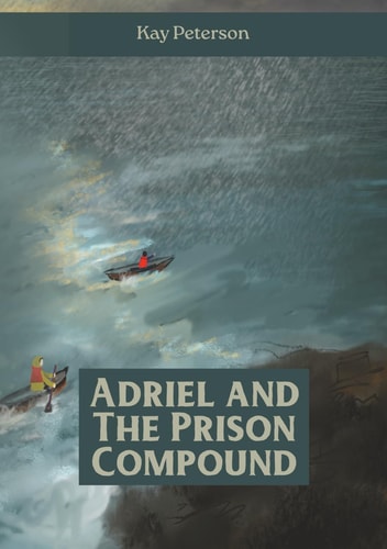 Adriel and the Prison Compound (The Adriel Series)