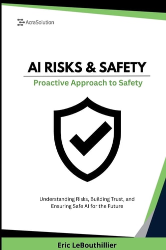 AI Risks and Safety Understanding AI Risks, Building AI Trust, and Ensuring Safe AI Use for the Future