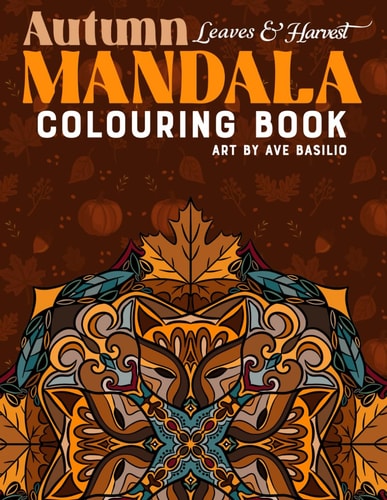 Autumn Leaves & Harvest Mandala Colouring Book (Mandala Colouring Books)