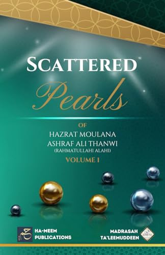 Scattered Pearls of Hazrat Moulana Ashraf Ali Thanwi (rahmatullahi alahi) (Lives of the Pious)