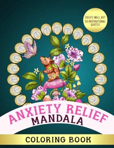 Anxiety Relief Patterns: Coloring Book For Women With Removable Pages Inspiring Quotes Art For Mindfulness Happiness And Stress Relief