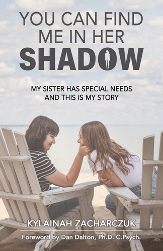 YOU CAN FIND ME IN HER SHADOW My Sister Has Special Needs and this is My Story