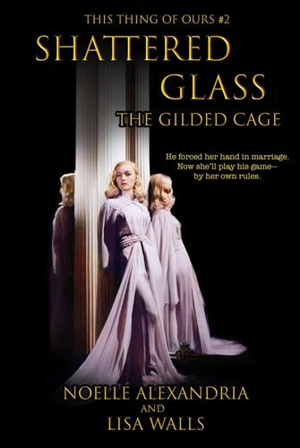 Shattered Glass: The Gilded Cage (This Thing of Ours)