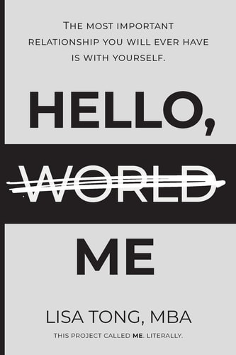 Hello (World) Me The Most Important Relationship You Will Ever Have Is with Yourself