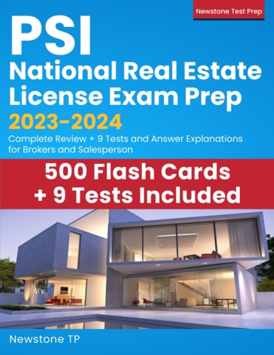 PSI National Real Estate License Exam Prep 2023-2025: Complete Review + 9 Tests and Answer Explanation for Brokers and Salespersons