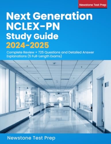 Next Generation NCLEX-PN Study Guide 2024-2025: Complete Review + 725 Questions and Detailed Answer Explanations (5 Full-Length Exams)