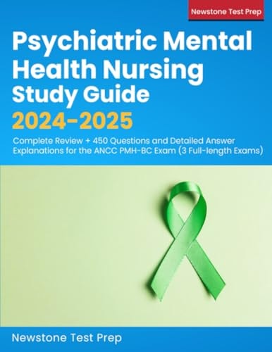Psychiatric Mental Health Nursing Study Guide 2025-2026: Complete Review + 450 Questions and Detailed Answer Explanations for the ANCC PMH-BC Exam (3 Full-length Exams)