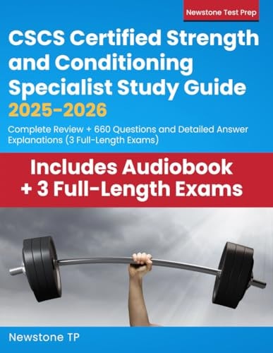 CSCS Certified Strength and Conditioning Specialist Study Guide 2025-2026: Complete Review + 660 Questions and Detailed Answer Explanations (3 Full-Length Exams)
