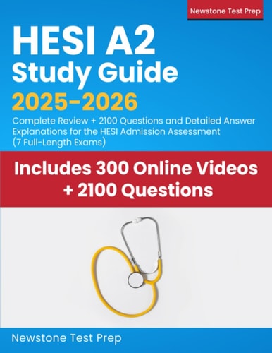 HESI A2 Study Guide 2025-2026: Complete Review + 2100 Questions and Detailed Answer Explanations for the HESI Admission Assessment (7 Full-Length Exams)