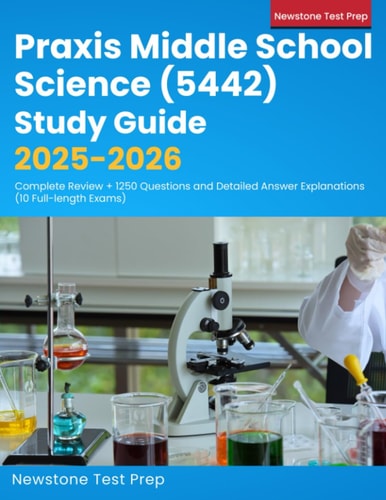 Praxis Middle School Science Study Guide 2025-2026: Complete Review + 1250 Questions and Detailed Answer Explanations (10 Full-length Exams)