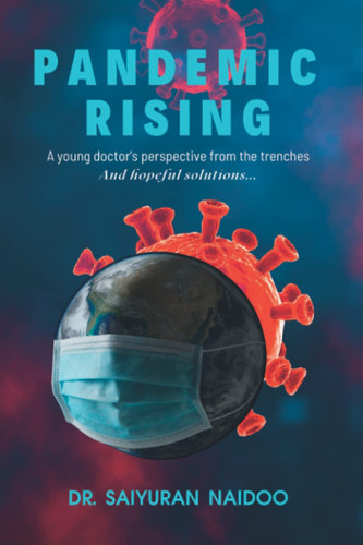 Pandemic Rising A Young Doctor's Perspective from the Trenches and Hopeful Solution