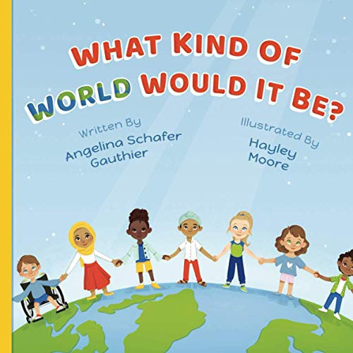What Kind of World Would It Be?
