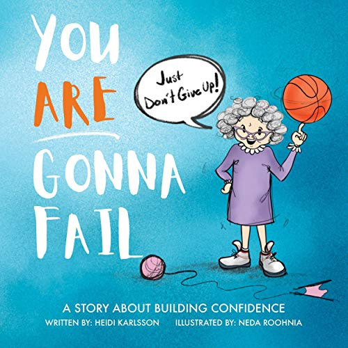 You Are Gonna Fail: A story about building confidence (Songs & Stories With Heidi Series)