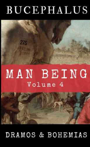 Man Being Volume 4 Bucephalus