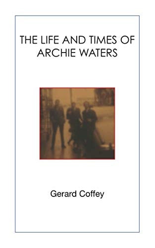 The Life and Times of Archie Waters