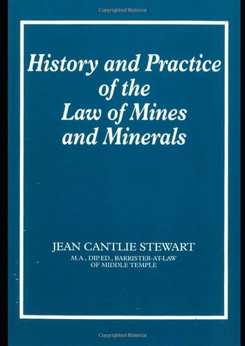 History and Practice of the Law of Mines and Minerals