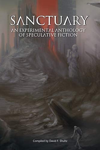 Sanctuary An Experimental Anthology of Speculative Fiction