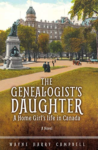 The Genealogist’s Daughter: A Home Girl’s Life in Canada (The Home Girl Trilogy Book 2)