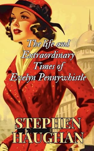 The Life and Extraordinary Times of Evelyn Pennywhistle