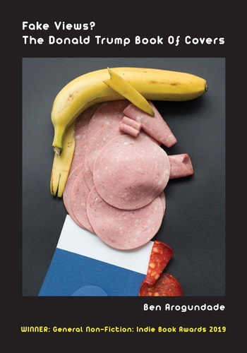 Fake Views? The Donald Trump Book Of Covers A New Illustrated Biography Of The Election Of America's 45th President (Recommended Paperback)