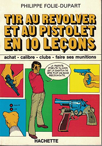 Tir au revolver et au pistolet en 10 leçons