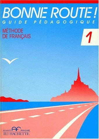 Bonne route 1 Guide pedagogique : Methode de francais