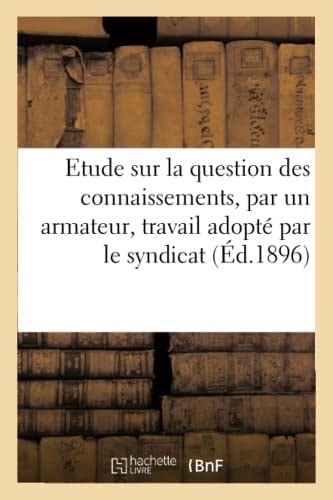 Etude Sur La Question Des Connaissements, Par Un Armateur, Travail Adopté Par Le Syndicat