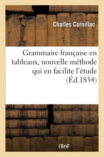 Grammaire Française En Tableaux, Nouvelle Méthode Qui En Facilite l'Étude