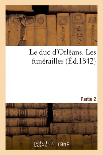 Le Duc d'Orléans. 2e Partie. Les Funérailles