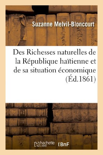 Des Richesses Naturelles de la République Haïtienne Et de Sa Situation Économique